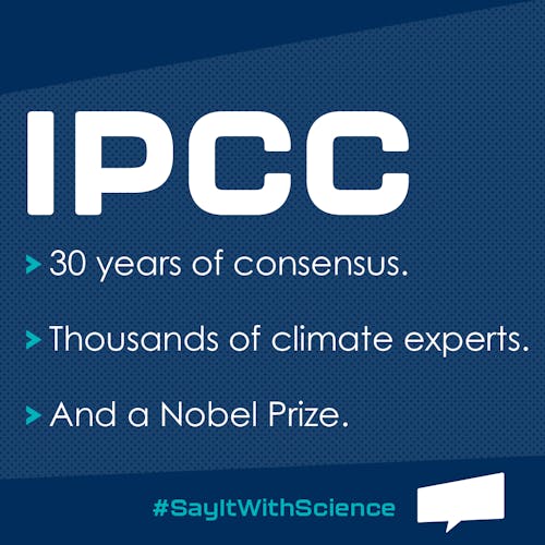 Graphics that says: IPCC *30 years of consensus. *Thousands of climate experts. *And a Nobel Prize. 